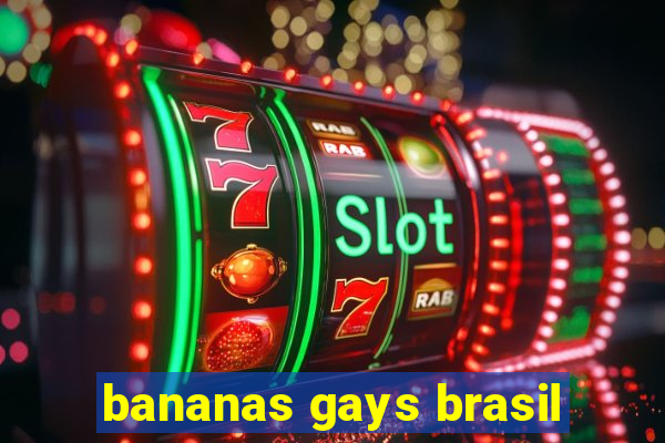 bananas gays brasil